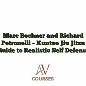 Marc Bochner and Richard Petronelli - Kuntao Jiu Jitsu Guide to Realistic Self Defense