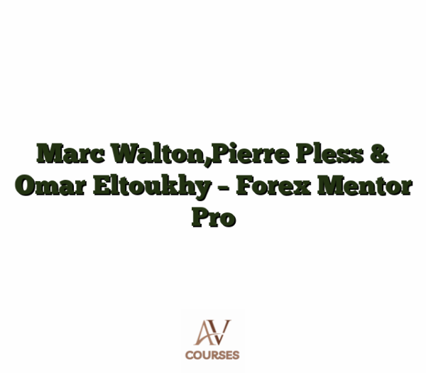 Marc Walton,Pierre Pless & Omar Eltoukhy - Forex Mentor Pro