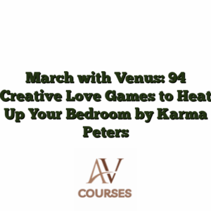 March with Venus: 94 Creative Love Games to Heat Up Your Bedroom by Karma Peters