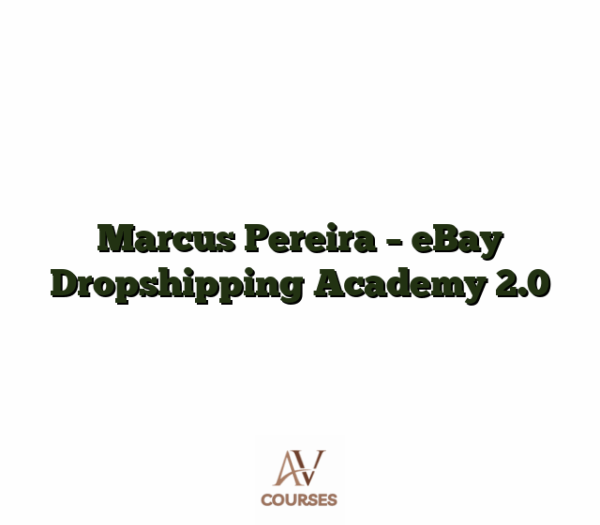 Marcus Pereira - eBay Dropshipping Academy 2.0