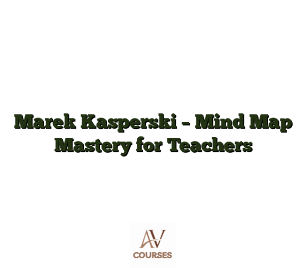 Marek Kasperski - Mind Map Mastery for Teachers
