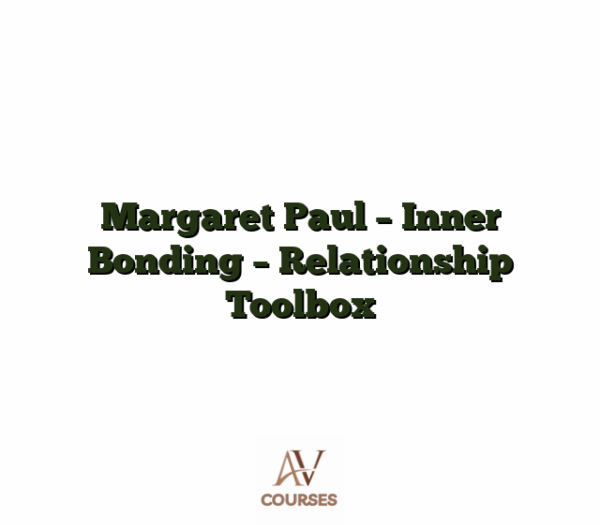 Margaret Paul - Inner Bonding - Relationship Toolbox