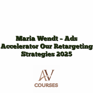 Maria Wendt - Ads Accelerator Our Retargeting Strategies 2025