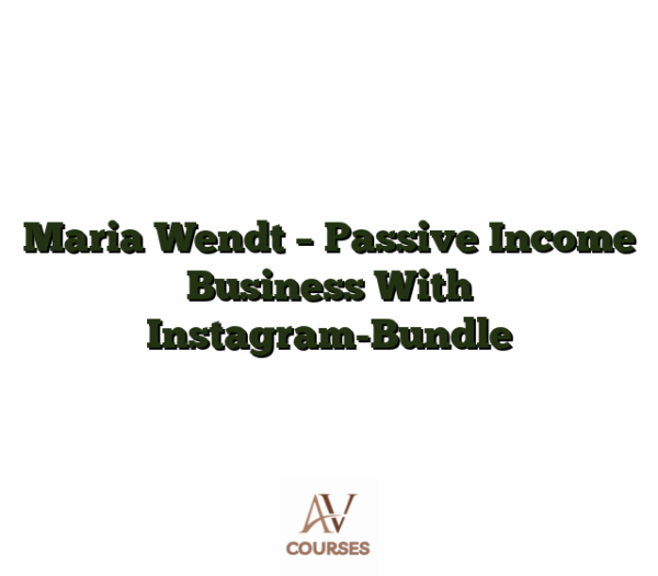 Maria Wendt - Passive Income Business With Instagram-Bundle