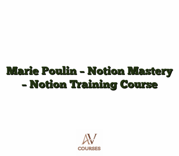 Marie Poulin - Notion Mastery - Notion Training Course