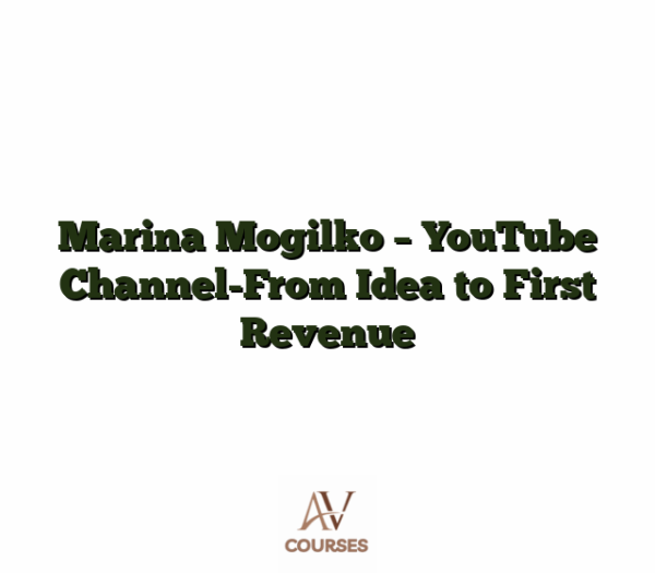 Marina Mogilko - YouTube Channel-From Idea to First Revenue