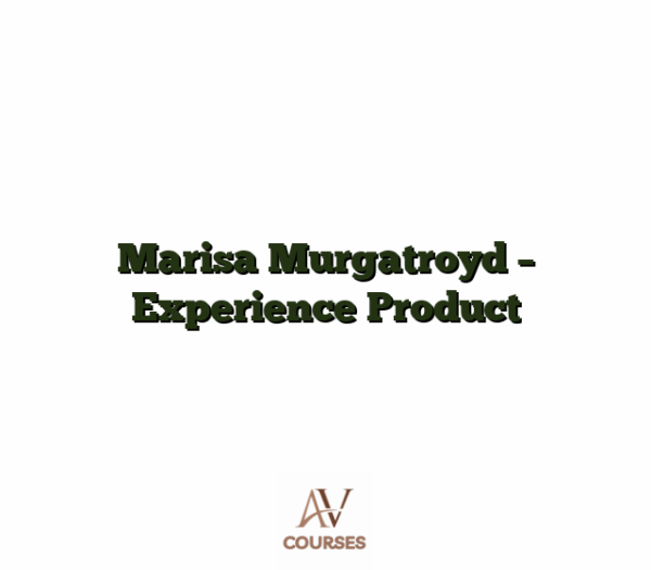 Marisa Murgatroyd - Experience Product