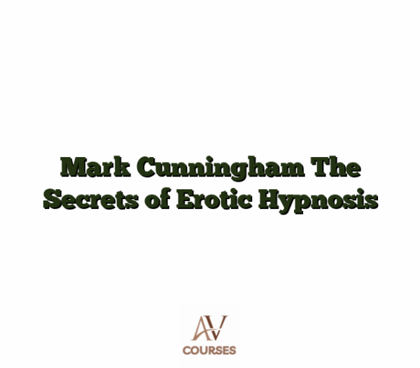 Mark Cunningham The Secrets of Erotic Hypnosis