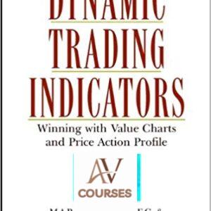 Dynamic Trading Indicators: Winning with Value Charts and Price Action Profile