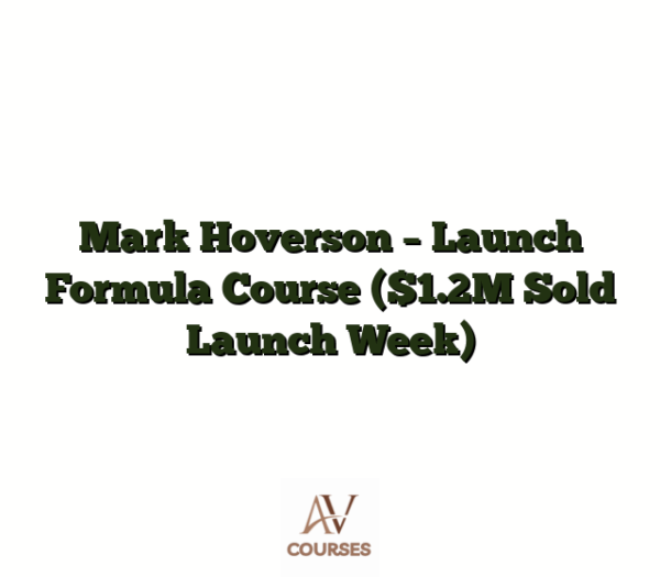 Mark Hoverson - Launch Formula Course ($1.2M Sold Launch Week)