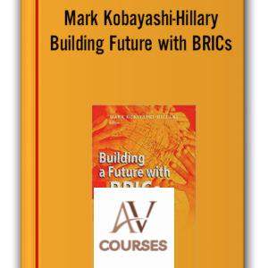 Mark Kobayashi-Hillary – Building Future with BRICs