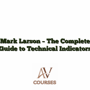 Mark Larson - The Complete Guide to Technical Indicators