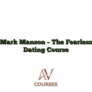 Mark Manson - The Fearless Dating Course
