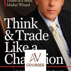 Think & Trade Like a Champion: The Secrets, Rules & Blunt Truths of a Stock Market Wizard