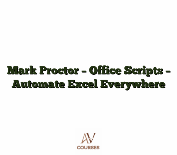 Mark Proctor - Office Scripts - Automate Excel Everywhere
