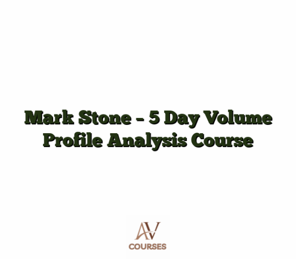 Mark Stone - 5 Day Volume Profile Analysis Course