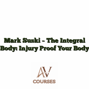 Mark Suski - The Integral Body: Injury Proof Your Body