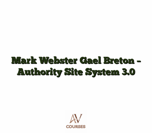 Mark Webster Gael Breton - Authority Site System 3.0