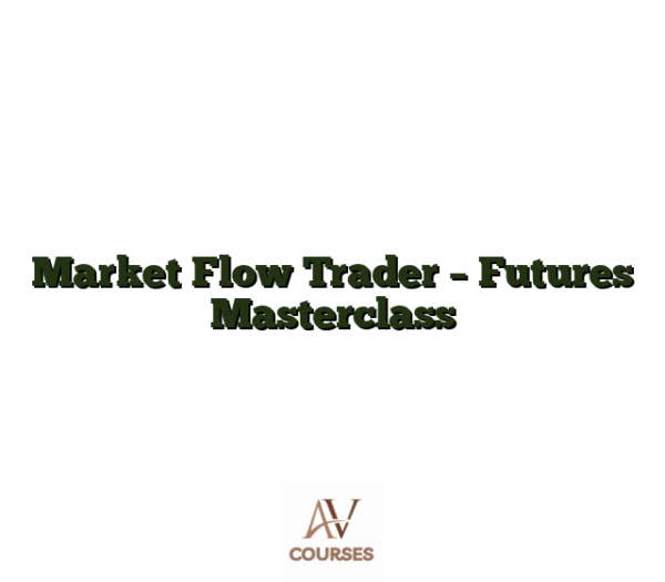 Market Flow Trader - Futures Masterclass