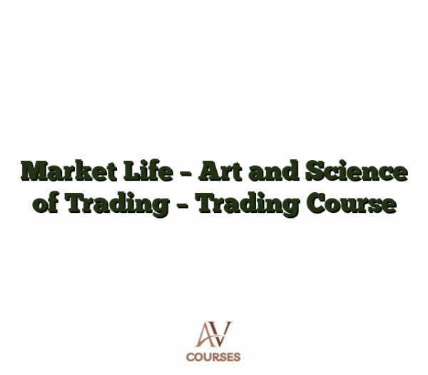 Market Life - Art and Science of Trading - Trading Course