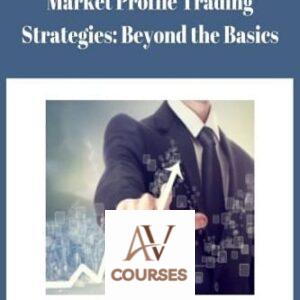 Market Profile Trading Strategies: Beyond the Basics