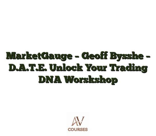 MarketGauge - Geoff Bysshe - D.A.T.E. Unlock Your Trading DNA Worskshop