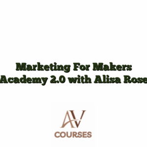 Marketing For Makers Academy 2.0 with Alisa Rose