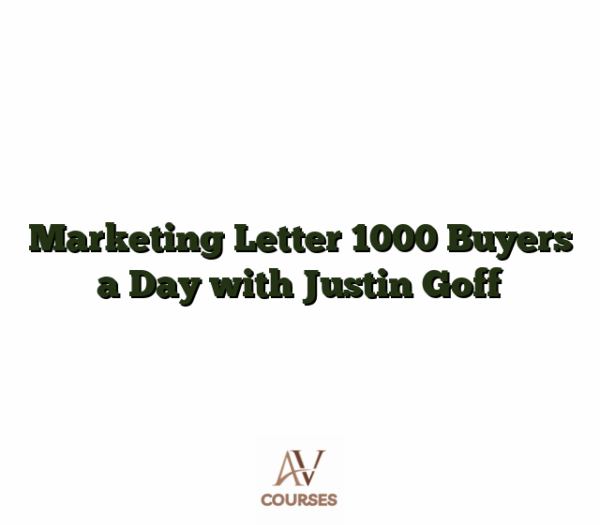Marketing Letter 1000 Buyers a Day with Justin Goff