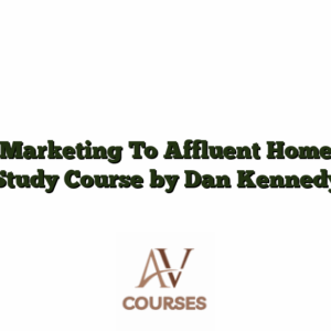 Marketing To Affluent Home Study Course by Dan Kennedy