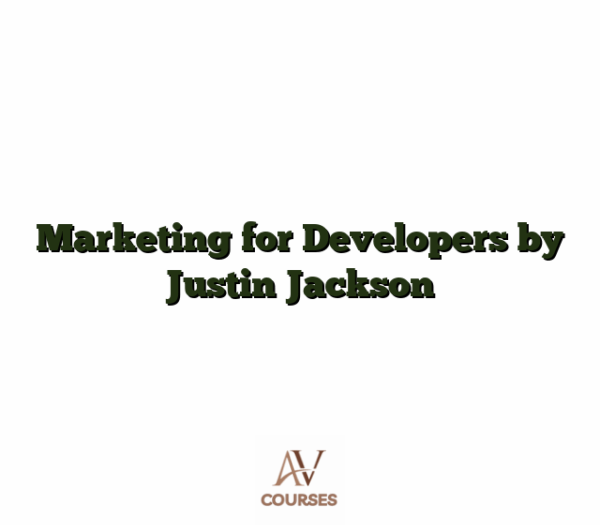Marketing for Developers by Justin Jackson