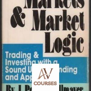 Markets and Market Logic: Trading and Investing with a Sound Understanding and Approach
