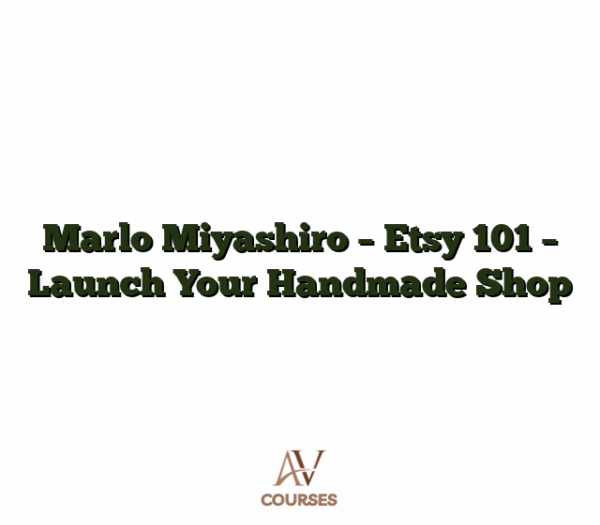 Marlo Miyashiro - Etsy 101 - Launch Your Handmade Shop