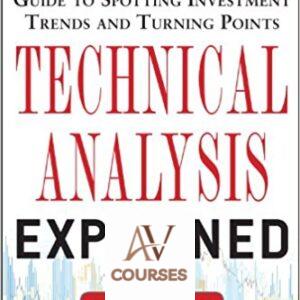 Technical Analysis Explained: The Successful Investor’s Guide to Spotting Investment Trends and Turning Points
