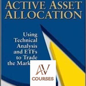 The Investor’s Guide to Active Asset Allocation: Using Technical Analysis and ETFs to Trade the Markets