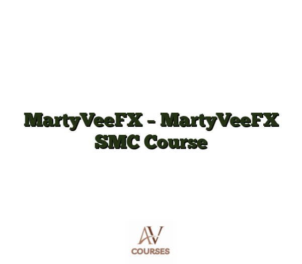 MartyVeeFX - MartyVeeFX SMC Course