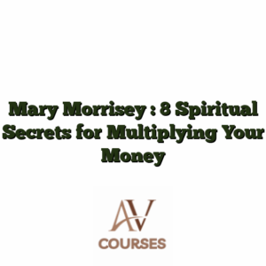 Mary Morrisey : 8 Spiritual Secrets for Multiplying Your Money