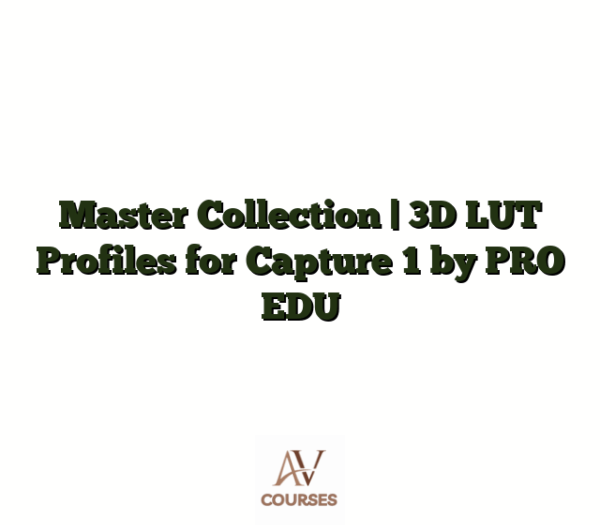 Master Collection | 3D LUT Profiles for Capture 1 by PRO EDU