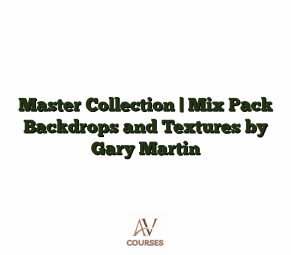 Master Collection | Mix Pack Backdrops and Textures by Gary Martin