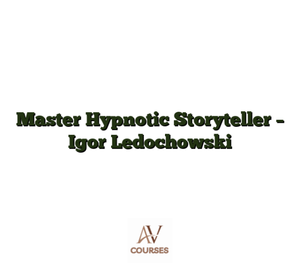 Master Hypnotic Storyteller - Igor Ledochowski