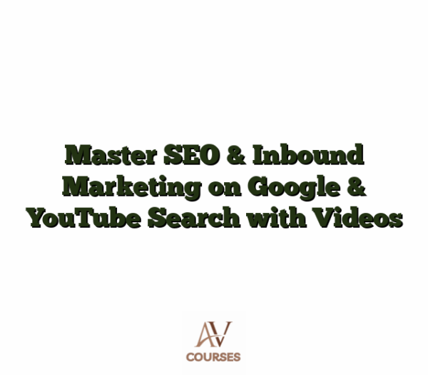 Master SEO & Inbound Marketing on Google & YouTube Search with Videos