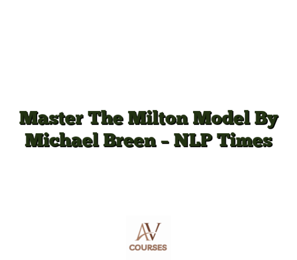 Master The Milton Model By Michael Breen - NLP Times
