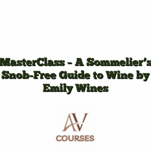 MasterClass - A Sommelier's Snob-Free Guide to Wine by Emily Wines