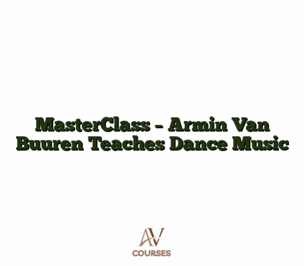 MasterClass - Armin Van Buuren Teaches Dance Music