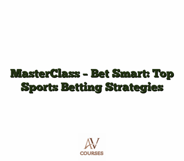 MasterClass - Bet Smart: Top Sports Betting Strategies
