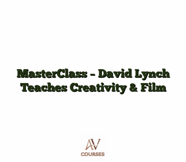 MasterClass - David Lynch Teaches Creativity & Film