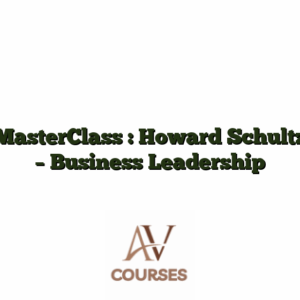 MasterClass : Howard Schultz - Business Leadership