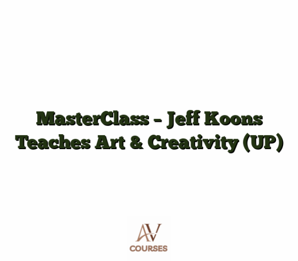 MasterClass - Jeff Koons Teaches Art & Creativity (UP)