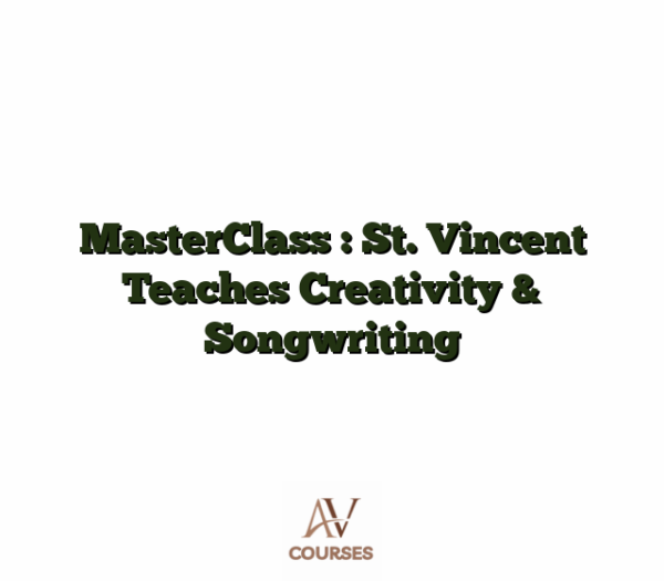 MasterClass : St. Vincent Teaches Creativity & Songwriting