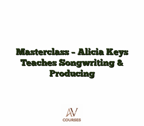 Masterclass - Alicia Keys Teaches Songwriting & Producing