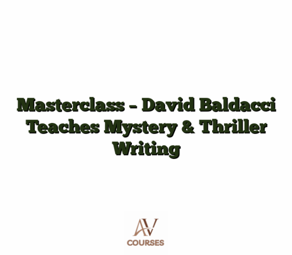 Masterclass - David Baldacci Teaches Mystery & Thriller Writing